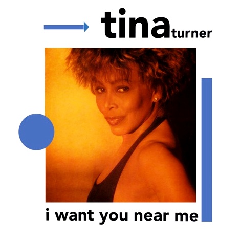 Tina Turner - I Want You Near Me